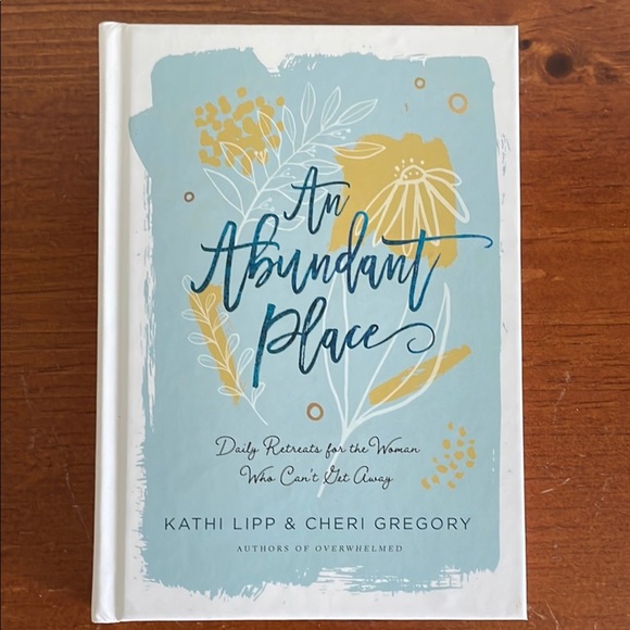 Other - Kathi Lipp, An Abundant Place, Devotional Hardcover Book with Floral Design